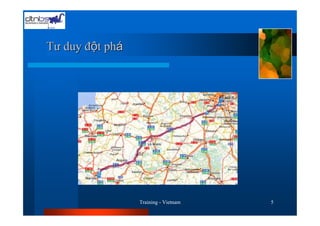 Tư duy đ t phá




                 Training - Vietnam   5
 