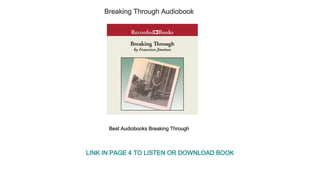 Breaking Through Audiobook
Best Audiobooks Breaking Through
LINK IN PAGE 4 TO LISTEN OR DOWNLOAD BOOK
 