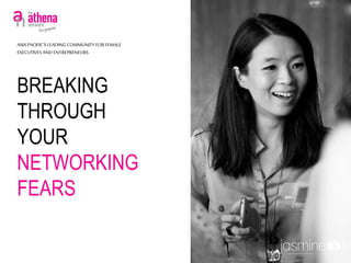 ASIA PACIFIC'S LEADING COMMUNITY FORFEMALE
EXECUTIVES AND ENTREPRENEURS
BREAKING
THROUGH
YOUR
NETWORKING
FEARS
 