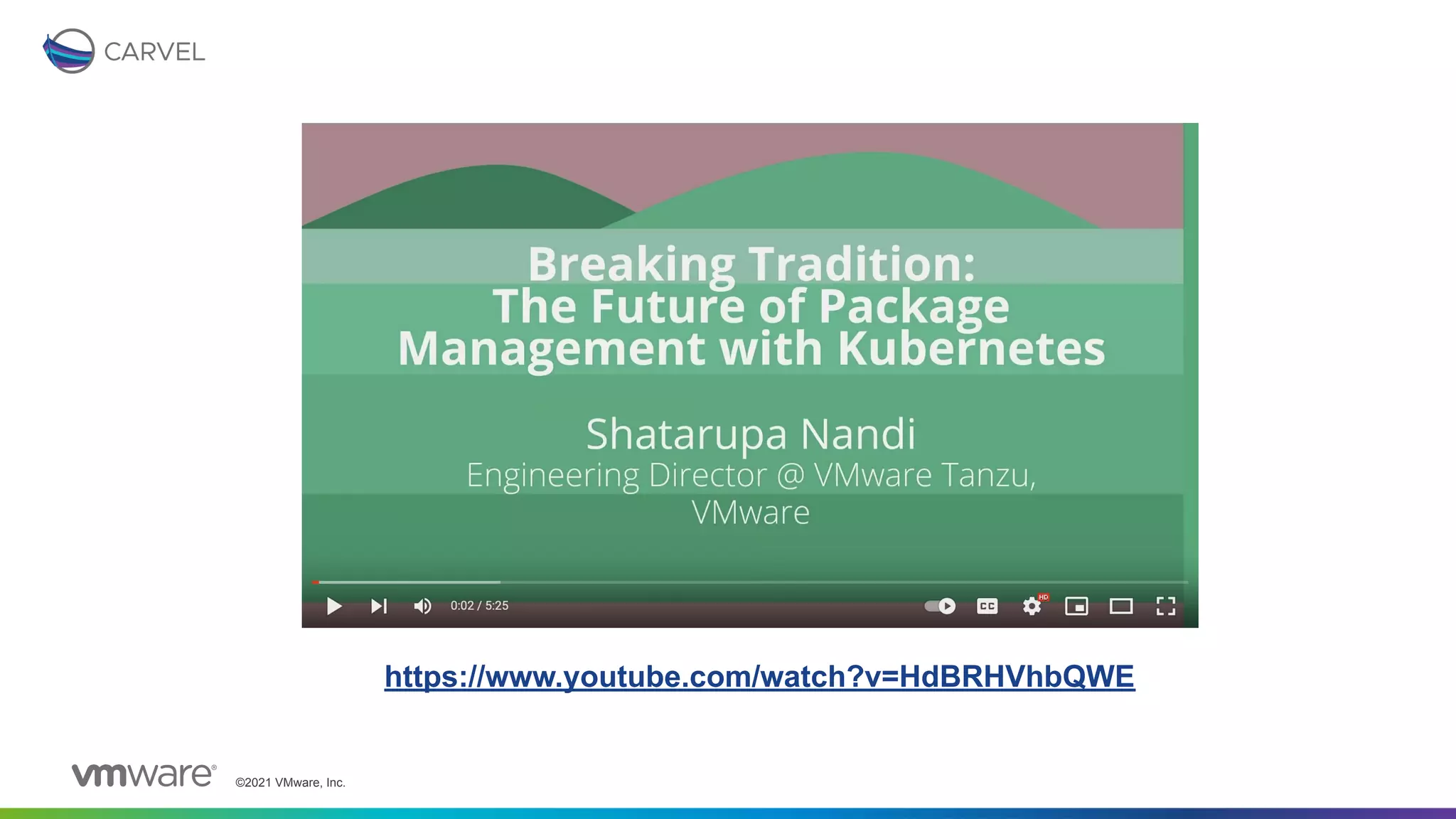 ©2021 VMware, Inc.
https://www.youtube.com/watch?v=HdBRHVhbQWE
 