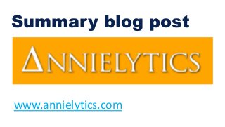 Summary blog post
www.annielytics.com
 