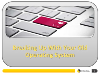 1 Breaking Up With Your Old Operating System 