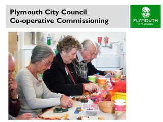 Plymouth City Council
Co-operative Commissioning
 