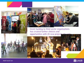 Grant funding to third sector organisations
has created further choices and
opportunities with 20 new projects city wide
 