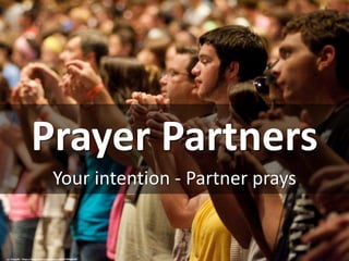 Prayer Partners
Your intention - Partner prays
cc: stlyouth - https://www.flickr.com/photos/40387394@N06
 