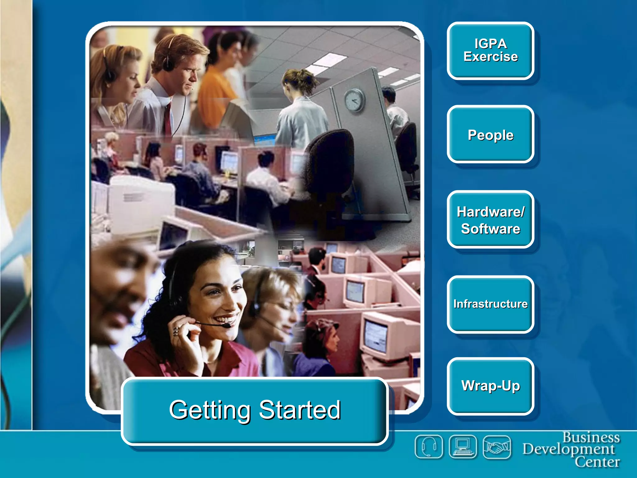 People IGPA Exercise Infrastructure Wrap-Up Hardware/ Software Getting Started 