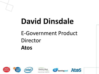David Dinsdale
E-Government Product
Director
Atos
 