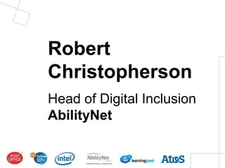 Robert
Christopherson
Head of Digital Inclusion
AbilityNet
 