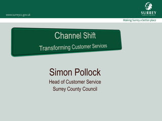 Simon Pollock
Head of Customer Service
 Surrey County Council
 
