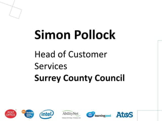 Simon Pollock
Head of Customer
Services
Surrey County Council
 