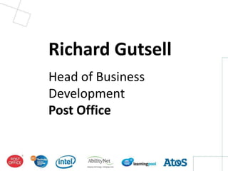 Richard Gutsell
Head of Business
Development
Post Office
 