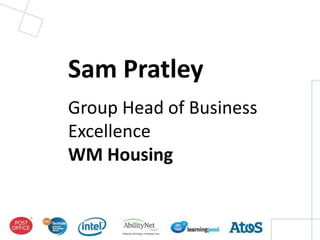 Sam Pratley
Group Head of Business
Excellence
WM Housing
 