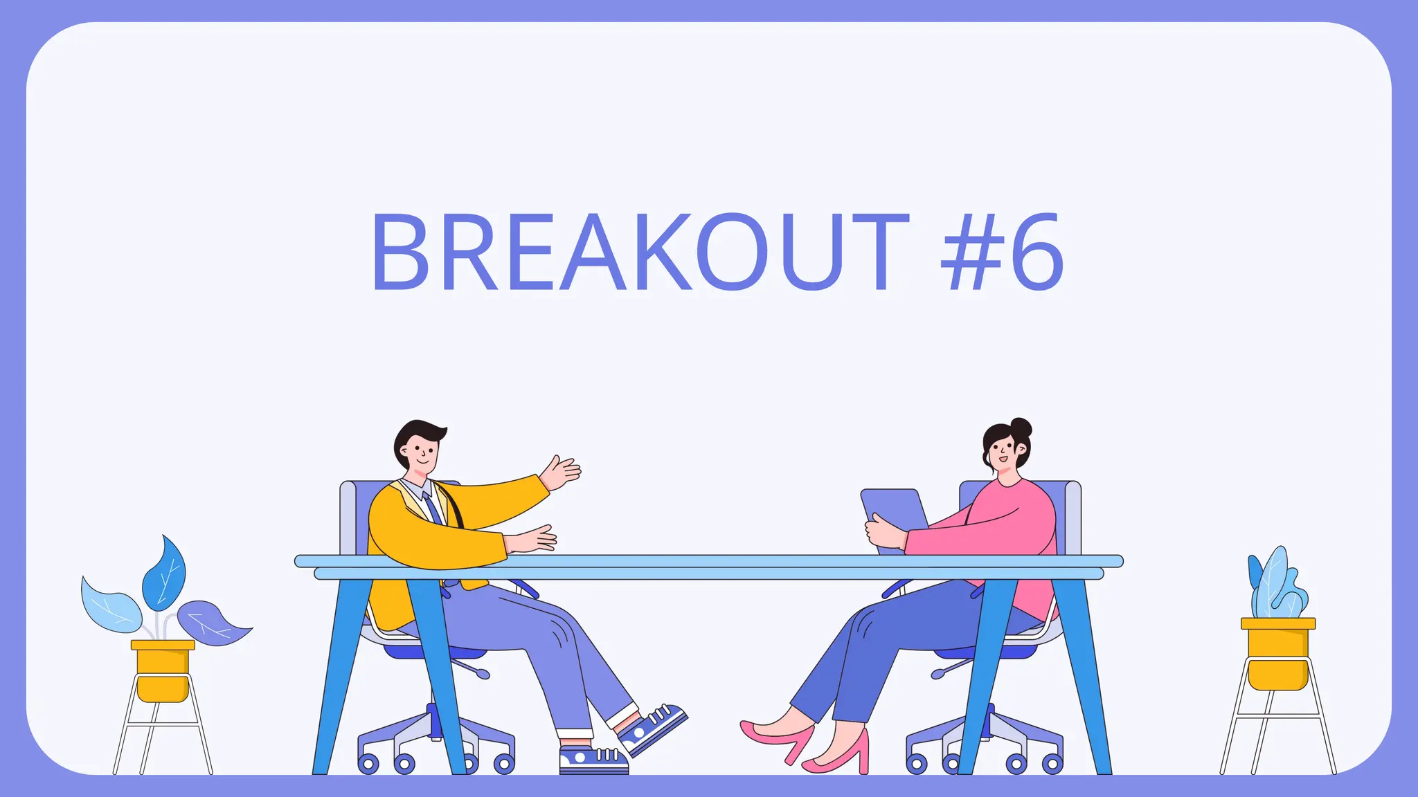 BREAKOUT 6.pptx for presentation and rep | PPTX