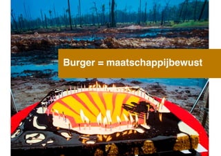 Burger = maatschappijbewust

!

 