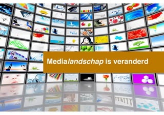 Medialandschap is veranderd

!

 