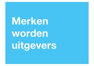 Merken
worden
uitgevers
33

 