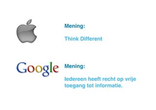 Mening: !
Think Different!

Mening: !
Iedereen heeft recht op vrije
toegang tot informatie.!

 