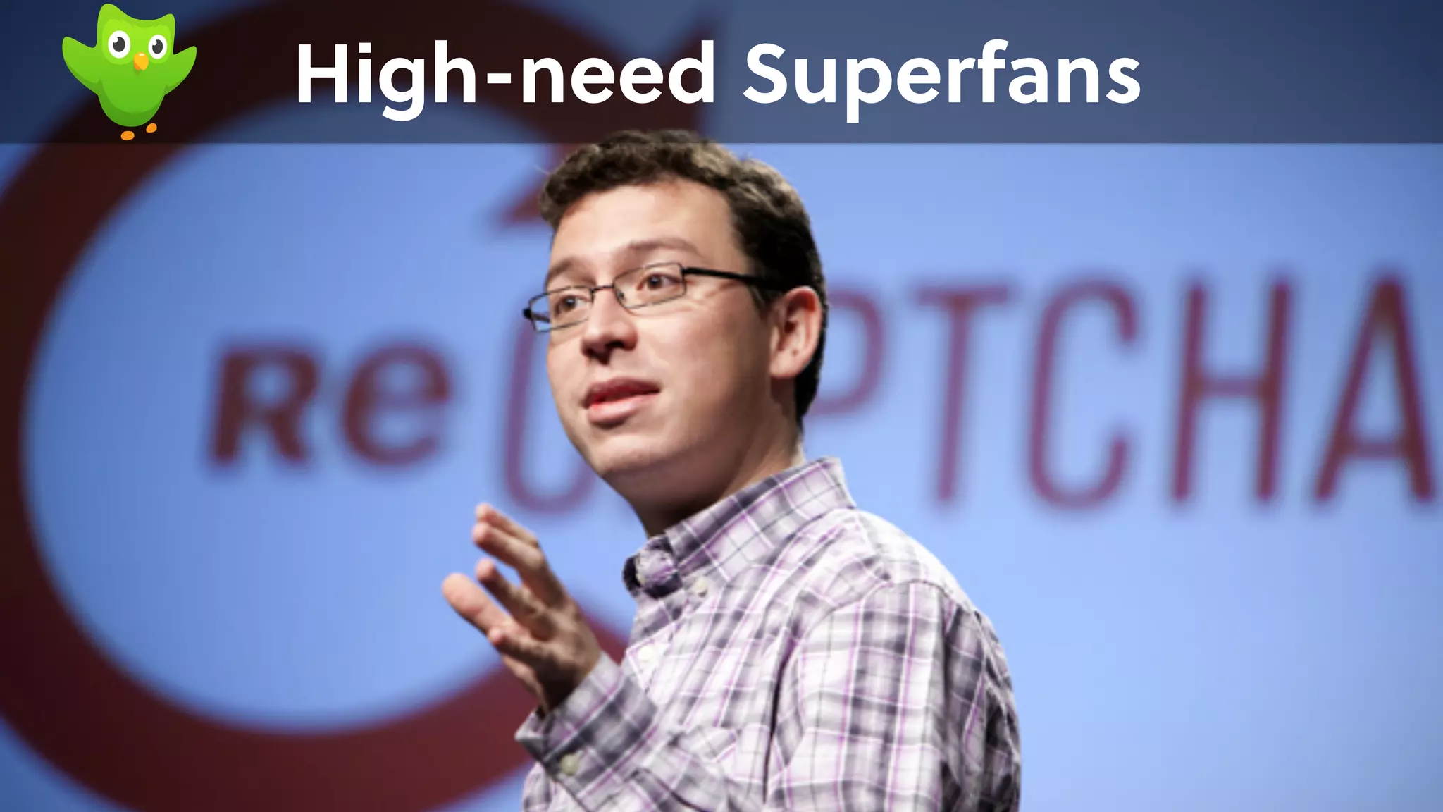 High-need Superfans
 