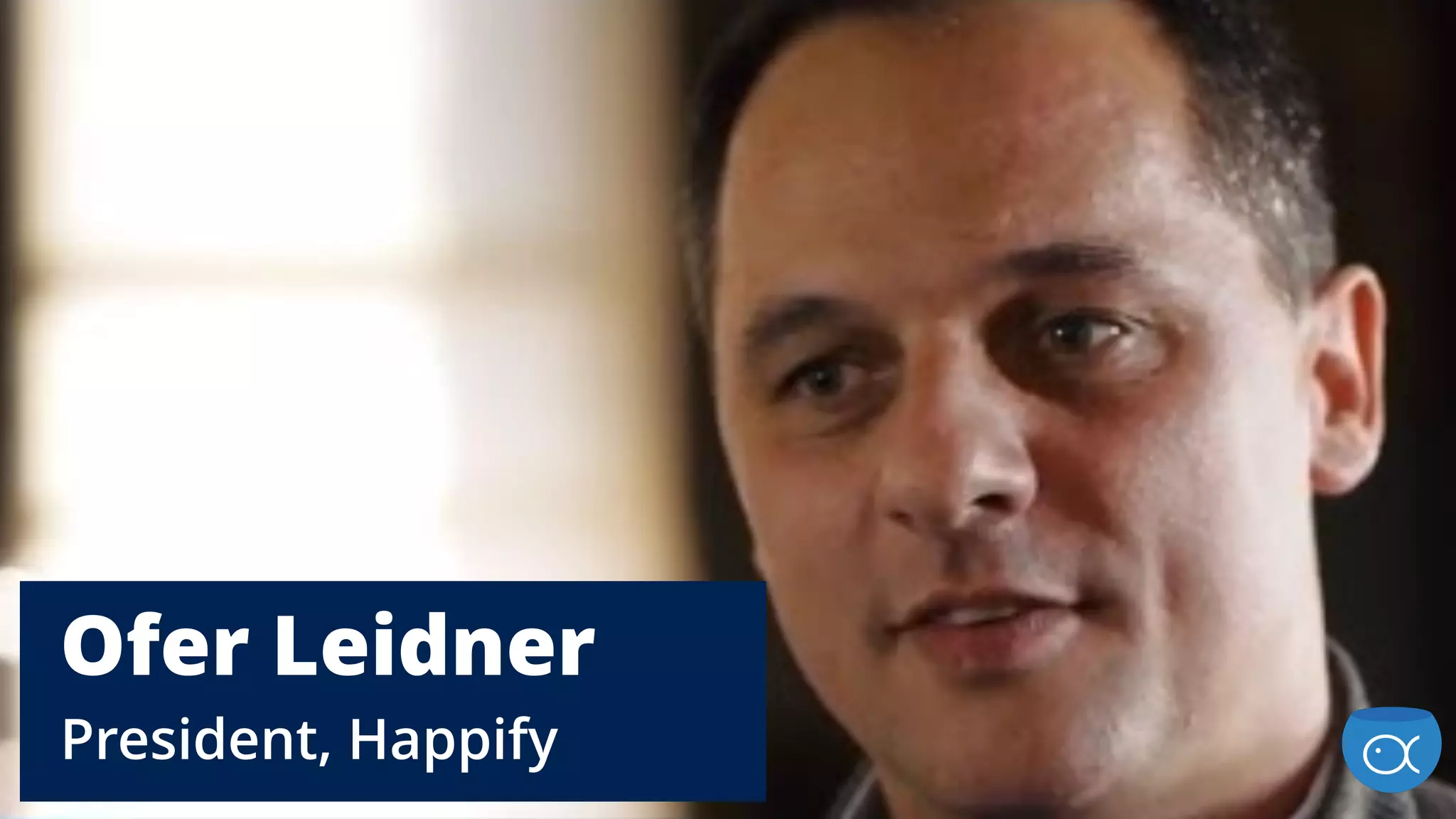 Ofer Leidner 
President, Happify
 