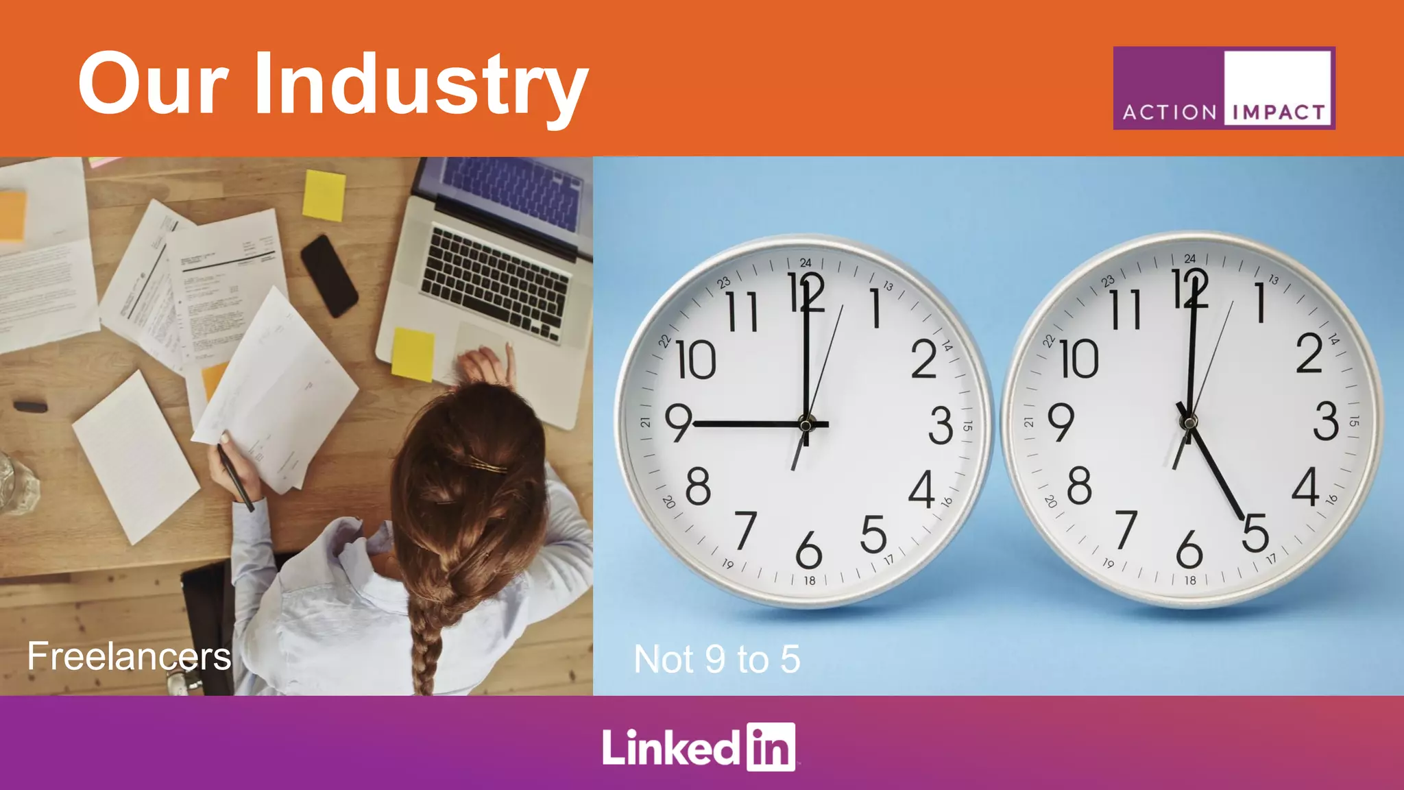 Our Industry
Not 9 to 5Freelancers
 