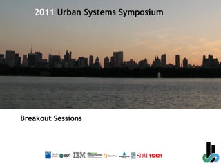 Breakout Sessions 2011  Urban Systems Symposium 