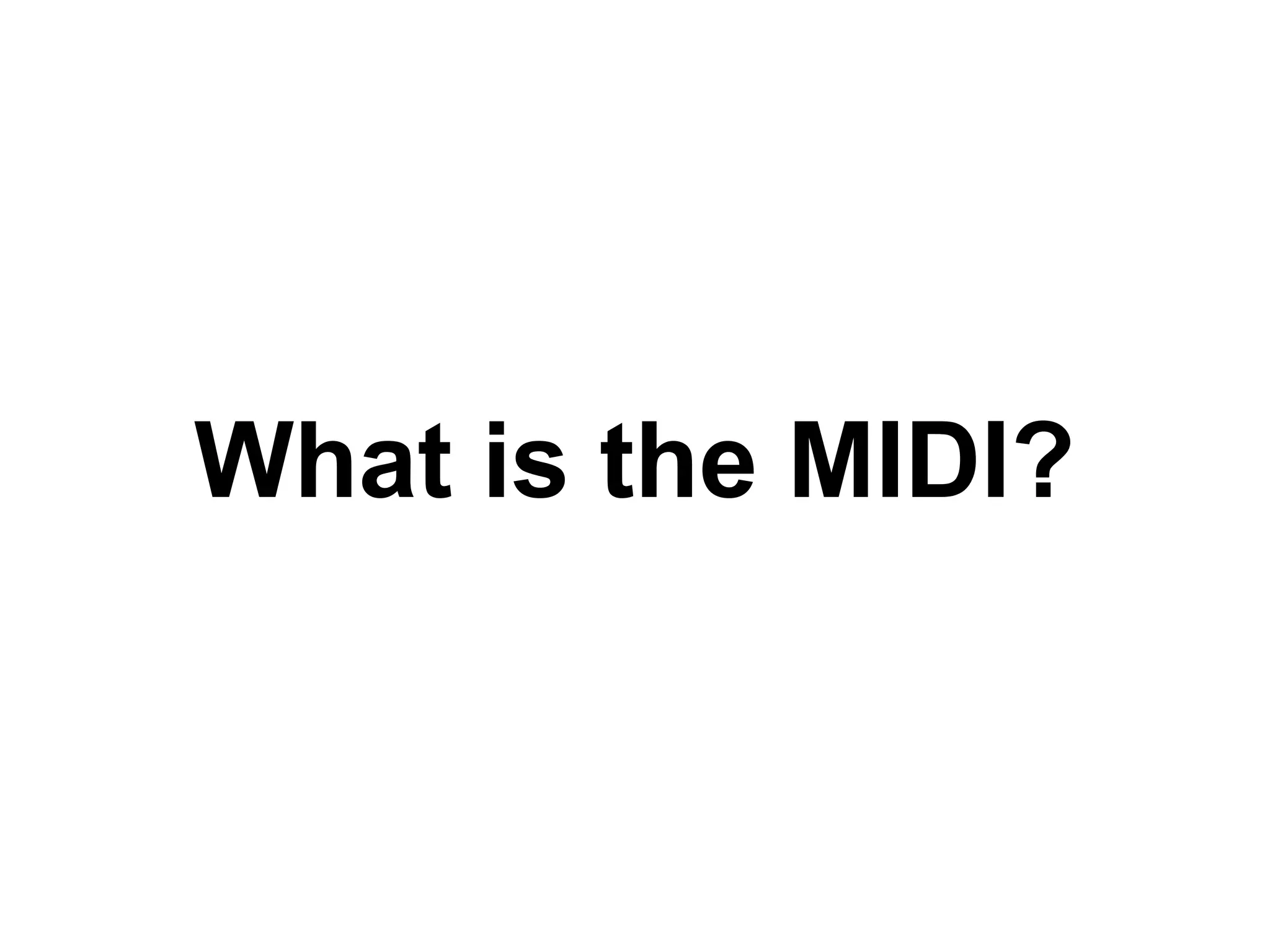 What is the MIDI?

 