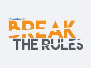 break
THE RULES
 