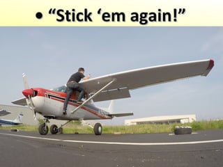 • “• “Stick ‘Stick ‘em again!em again!””
 