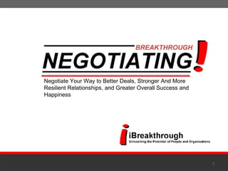 Negotiate Your Way to Better Deals, Stronger And More Resilient Relationships, and Greater Overall Success and Happiness 