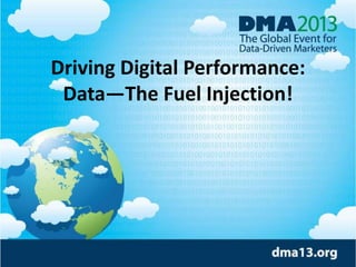 Driving Digital Performance:
Data—The Fuel Injection!
 