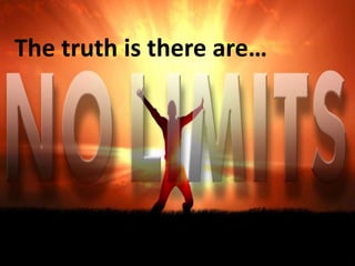 The truth is there are…
 