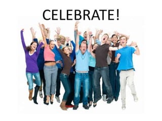 CELEBRATE!
 