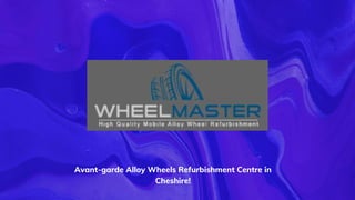 Avant-garde Alloy Wheels Refurbishment Centre in
Cheshire!
 