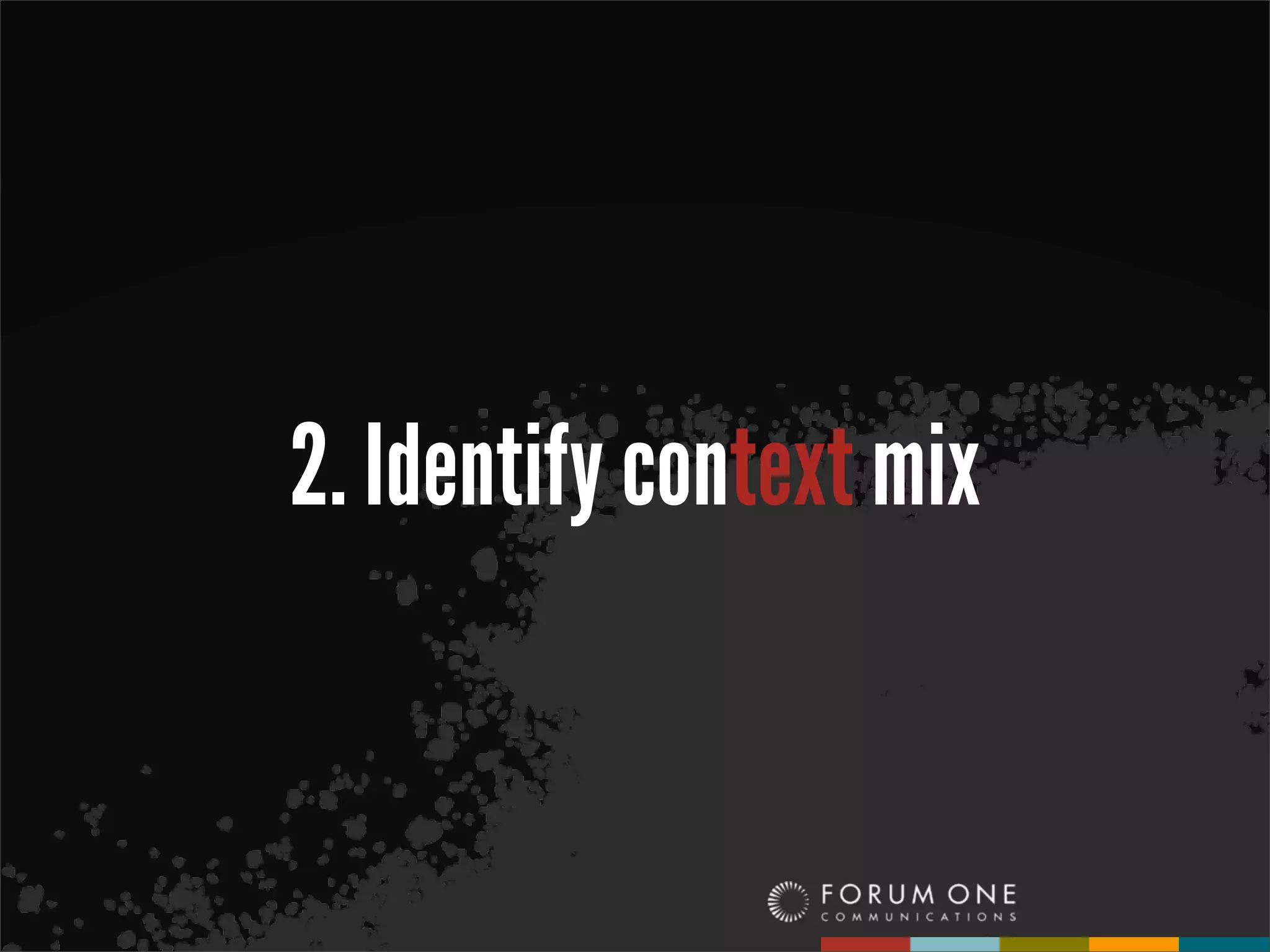 2. Identify context mix
 