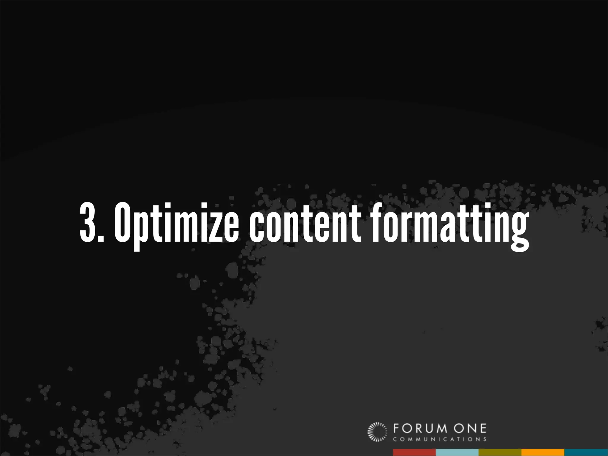 3. Optimize content formatting
 