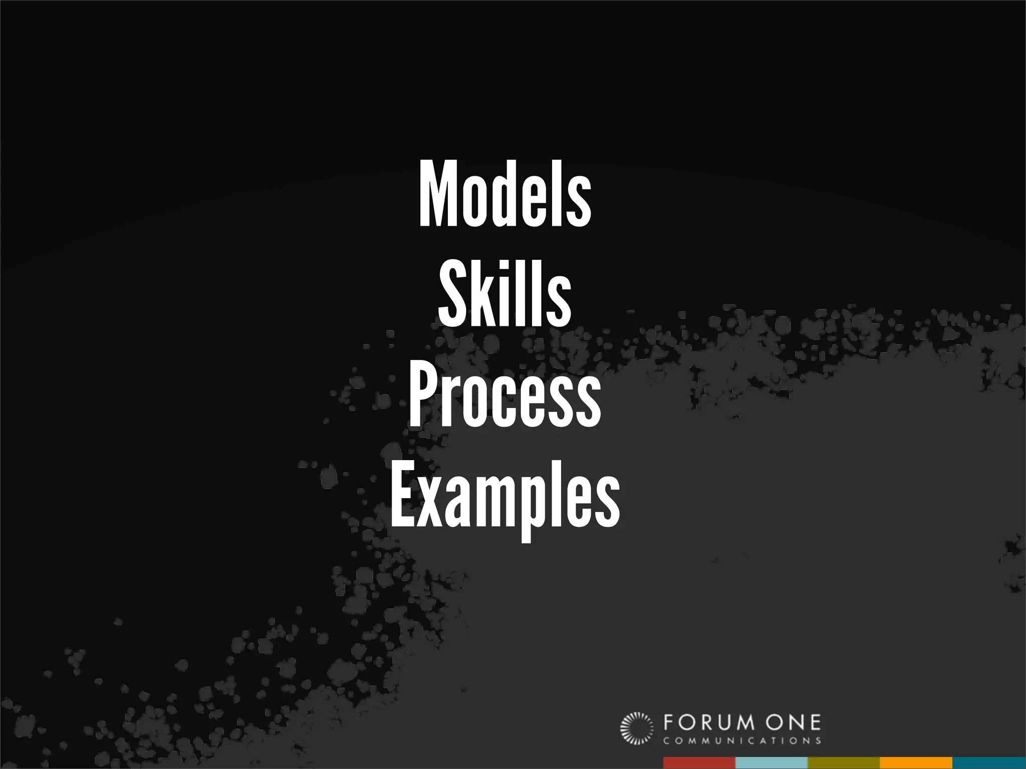 Models
  Skills
 Process
Examples
 
