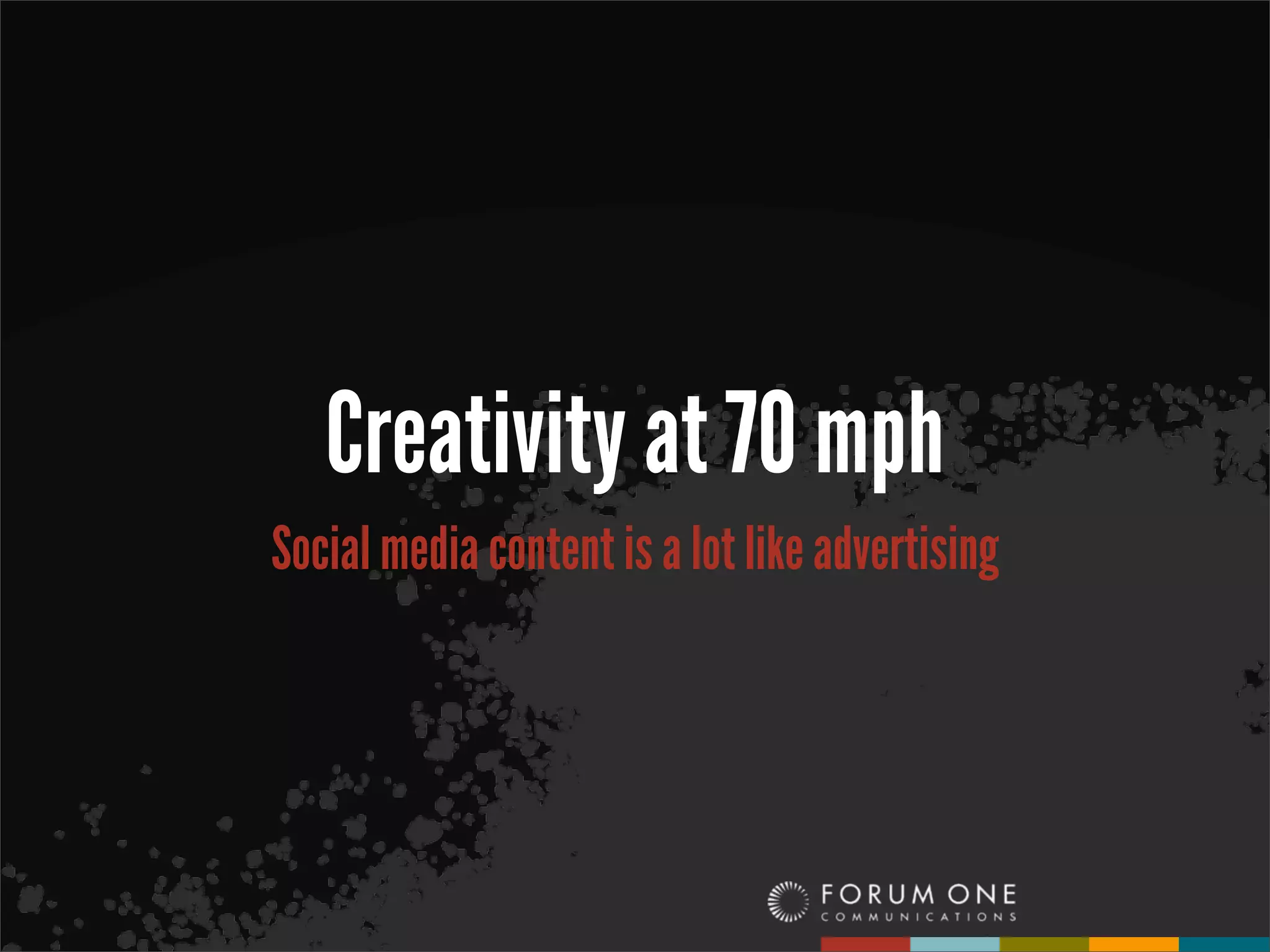Creativity at 70 mph
Social media content is a lot like advertising
 