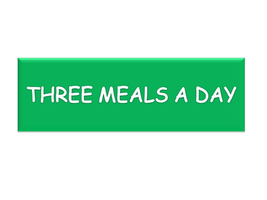 Three meals a day