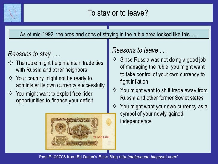 To stay or to leave? <ul><li>Reasons to stay . . . </li></ul><ul><li>The ruble might help maintain trade ties with Russia ...