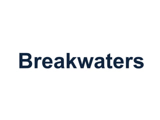 Breakwaters
 