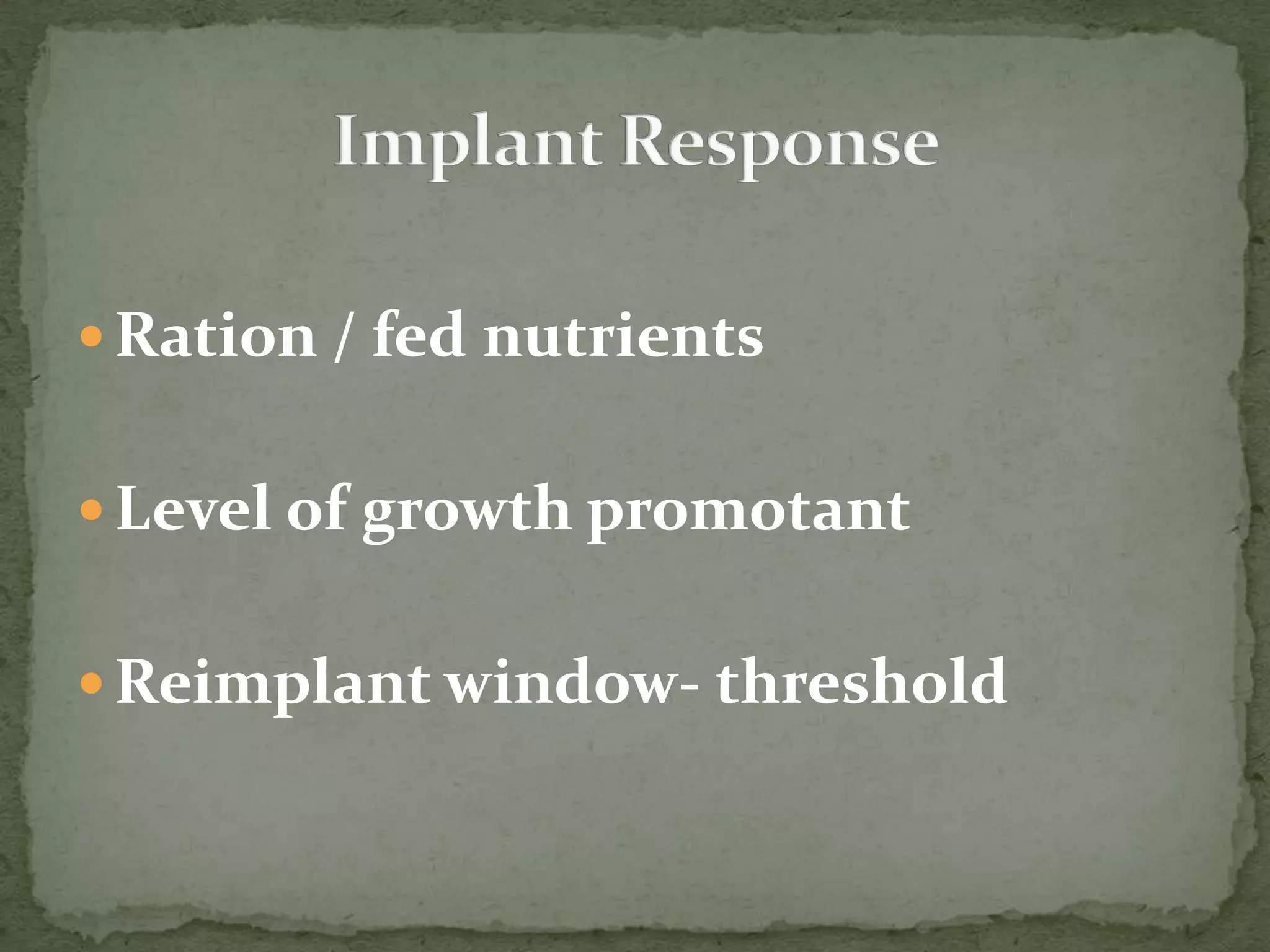 Ration / fed nutrientsLevel of growth promotantReimplant window- thresholdImplant Response