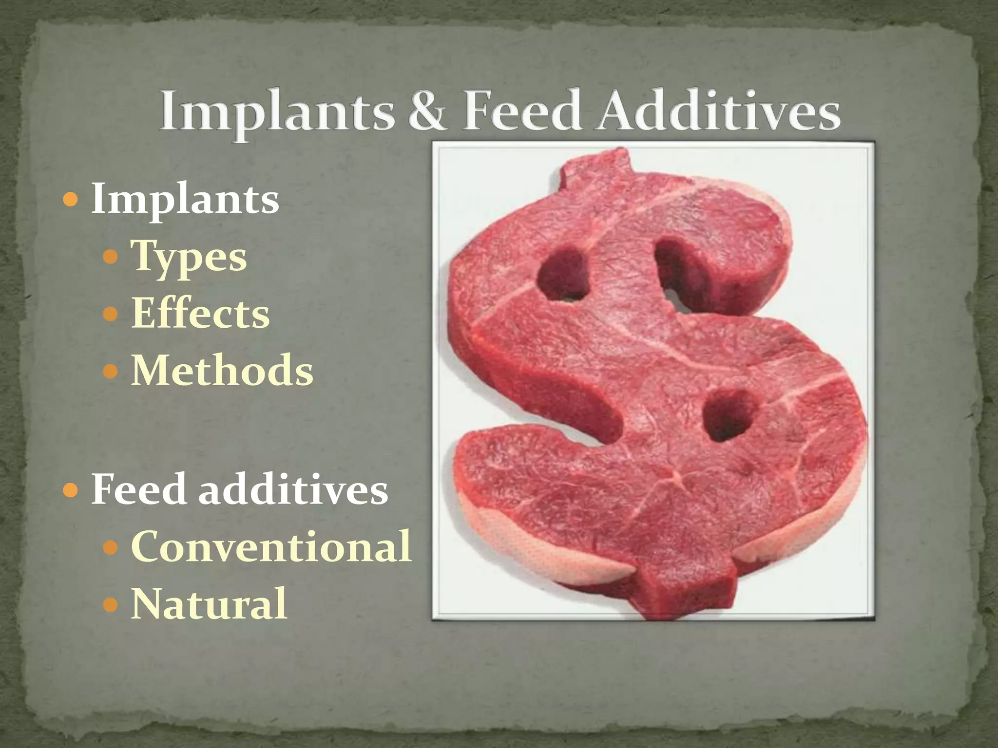 Implants & Feed AdditivesImplantsTypesEffectsMethodsFeed additivesConventionalNatural