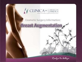 Cosmetic Surgery Information: 
 