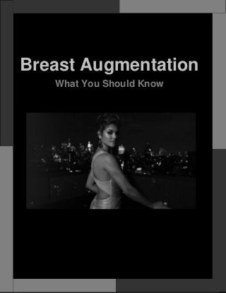 Breast Augmentation
What You Should Know

 