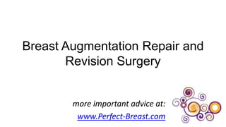 Breast Augmentation Repair and Revision Surgery more important advice at: www.Perfect-Breast.com 