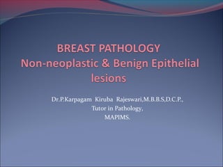 Dr.P.Karpagam Kiruba Rajeswari,M.B.B.S,D.C.P.,
             Tutor in Pathology,
                 MAPIMS.
 