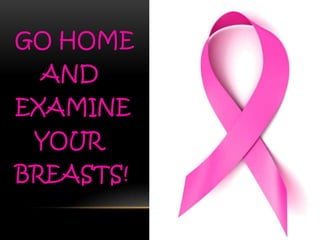 GO HOME
AND
EXAMINE
YOUR
BREASTS!
 