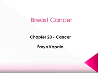 Breast Cancer Chapter 20 - Cancer FarynKapala 
