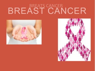 BREAST CANCER
BREATS CANCER
 