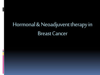 Hormonal&Neoadjuventtherapyin
BreastCancer
 